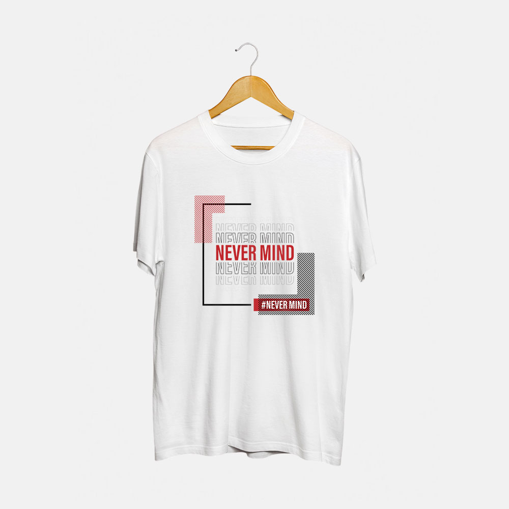Never Mind Round Neck T-Shirt